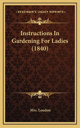 Instructions In Gardening For Ladies (1840)