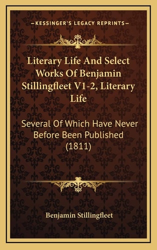 Literary Life And Select Works Of Benjamin Stillingfleet V1-2, Literary Life: Several Of Which Have Never Before Been Published (1811)