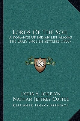 Lords Of The Soil: A Romance Of Indian Life Among The Early English Settlers (1905)
