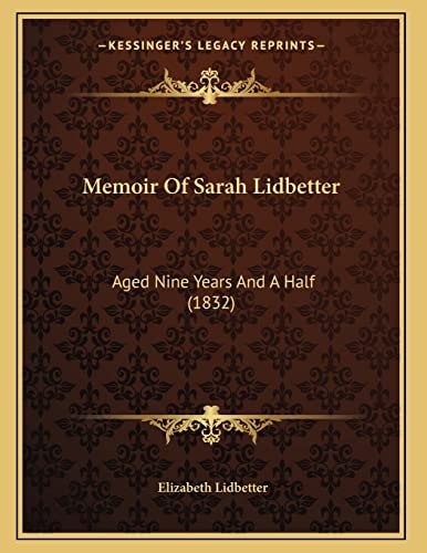 Memoir Of Sarah Lidbetter: Aged Nine Years And A Half (1832)