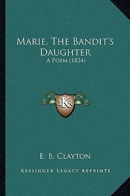 Marie, The Bandit's Daughter: A Poem (1834)
