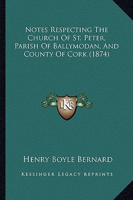 Notes Respecting The Church Of St. Peter, Parish Of Ballymodan, And County Of Cork (1874)