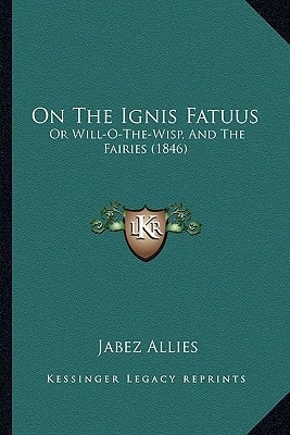 On The Ignis Fatuus: Or Will-O-The-Wisp, And The Fairies (1846)