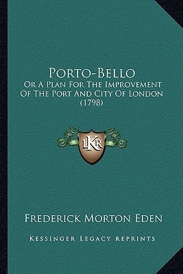 Porto-Bello: Or A Plan For The Improvement Of The Port And City Of London (1798)