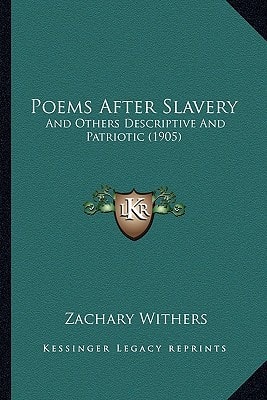Poems After Slavery: And Others Descriptive And Patriotic (1905)