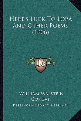 Here's Luck To Lora And Other Poems (1906)