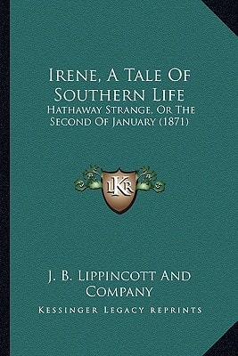 Irene, A Tale Of Southern Life: Hathaway Strange, Or The Second Of January (1871)