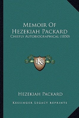 Memoir Of Hezekiah Packard: Chiefly Autobiographical (1850)