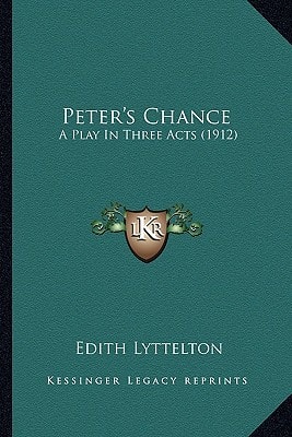 Peter's Chance: A Play In Three Acts (1912)