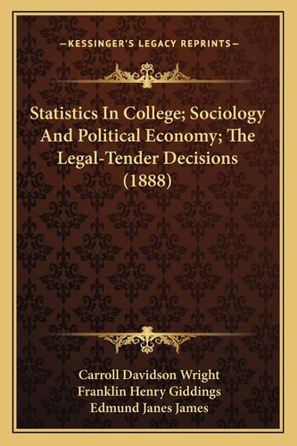 Statistics In College; Sociology And Political Economy; The Legal-Tender Decisions (1888)