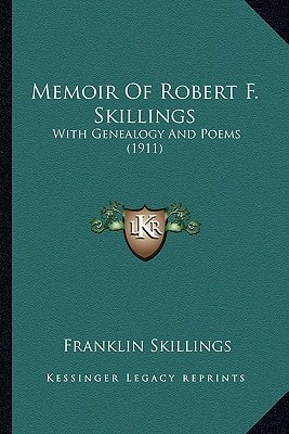 Memoir Of Robert F. Skillings: With Genealogy And Poems (1911)