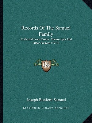 Records Of The Samuel Family: Collected From Essays, Manuscripts And Other Sources (1912)