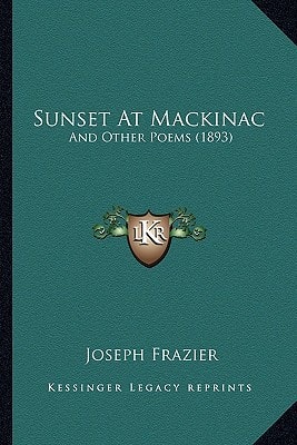 Sunset At Mackinac: And Other Poems (1893)