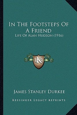 In The Footsteps Of A Friend: Life Of Alan Hudson (1916)