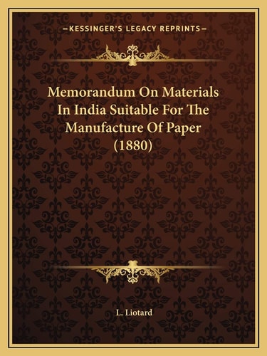 Memorandum On Materials In India Suitable For The Manufacture Of Paper (1880)
