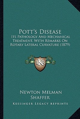 Pott's Disease: Its Pathology And Mechanical Treatment, With Remarks On Rotary Lateral Curvature (1879)