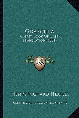 Graecula: A First Book Of Greek Translation (1884)