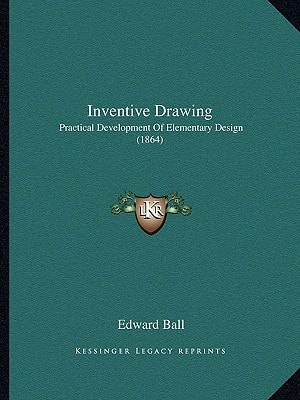 Inventive Drawing: Practical Development Of Elementary Design (1864)