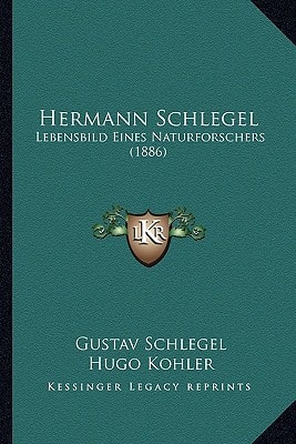 Hermann Schlegel: Lebensbild Eines Naturforschers (1886)