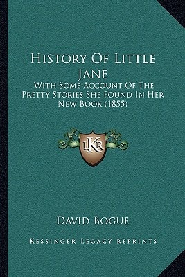 History Of Little Jane: With Some Account Of The Pretty Stories She Found In Her New Book (1855)