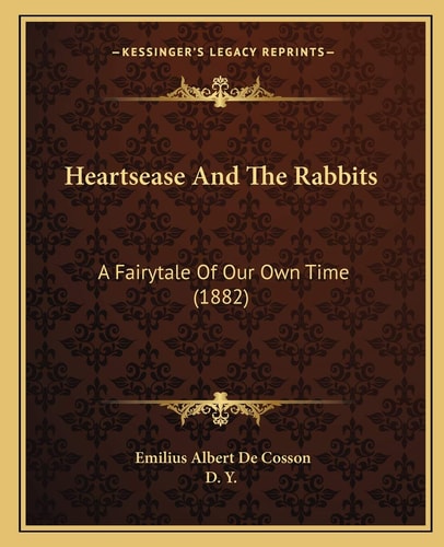 Heartsease And The Rabbits: A Fairytale Of Our Own Time (1882)
