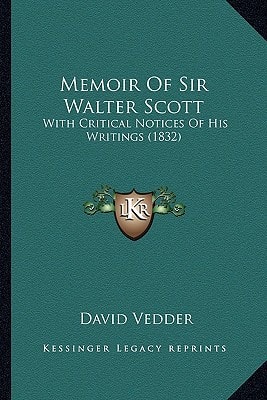 Memoir Of Sir Walter Scott: With Critical Notices Of His Writings (1832)