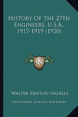History Of The 27th Engineers, U.S.A., 1917-1919 (1920)