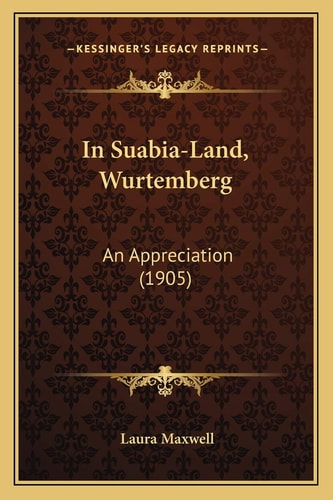 In Suabia-Land, Wurtemberg: An Appreciation (1905)