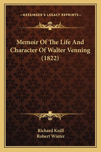 Memoir Of The Life And Character Of Walter Venning (1822)