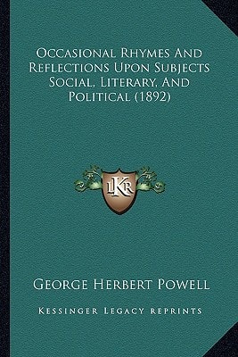 Occasional Rhymes And Reflections Upon Subjects Social, Literary, And Political (1892)