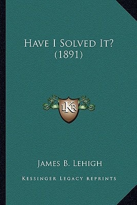 Have I Solved It? (1891)