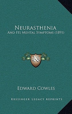 Neurasthenia: And Its Mental Symptoms (1891)