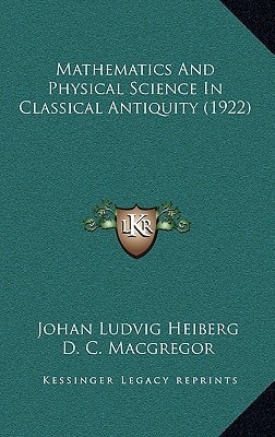 Mathematics And Physical Science In Classical Antiquity (1922)