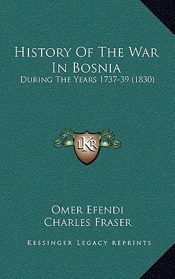 History Of The War In Bosnia: During The Years 1737-39 (1830)
