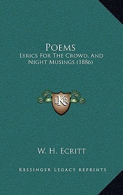 Poems: Lyrics For The Crowd, And Night Musings (1886)