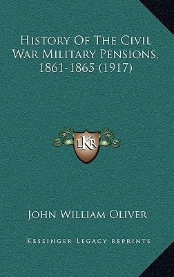 History Of The Civil War Military Pensions, 1861-1865 (1917)