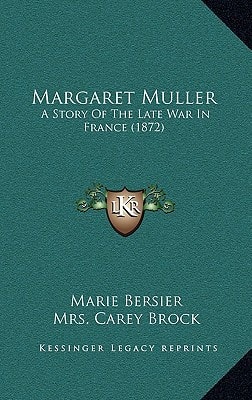 Margaret Muller: A Story Of The Late War In France (1872)