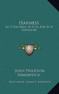 Harness: As It Has Been, As It Is, And As It Should Be: With Remarks On Traction, And The Use Of The Cape Cart (1882)