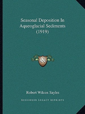 Seasonal Deposition In Aqueoglacial Sediments (1919)