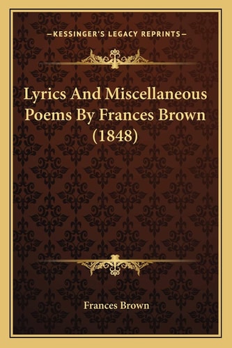 Lyrics And Miscellaneous Poems By Frances Brown (1848)