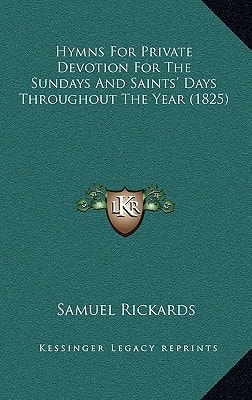 Hymns For Private Devotion For The Sundays And Saints' Days Throughout The Year (1825)