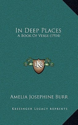 In Deep Places: A Book Of Verse (1914)