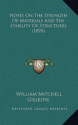 Notes On The Strength Of Materials And The Stability Of Structures (1870)