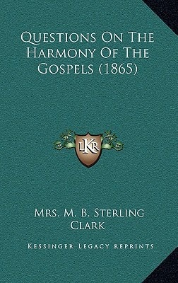 Questions On The Harmony Of The Gospels (1865)