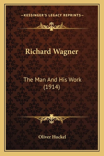 Richard Wagner: The Man And His Work (1914)