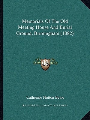 Memorials Of The Old Meeting House And Burial Ground, Birmingham (1882)