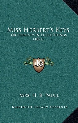 Miss Herbert's Keys: Or Honesty In Little Things (1871)