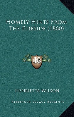 Homely Hints From The Fireside (1860)