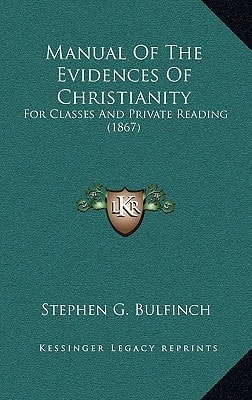 Manual Of The Evidences Of Christianity: For Classes And Private Reading (1867)