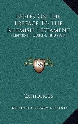 Notes On The Preface To The Rhemish Testament: Printed In Dublin, 1813 (1817)